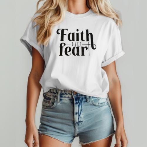 Faith Over Fear T-shirt, Jesus T-shirt, DTF, Christian, Faith, Religious, Inspirational T-shirt, Cross, Heat Transfer