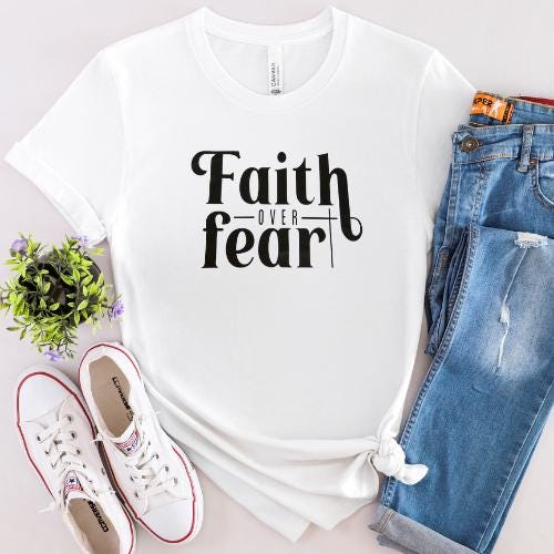 Faith Over Fear T-shirt, Jesus T-shirt, DTF, Christian, Faith, Religious, Inspirational T-shirt, Cross, Heat Transfer
